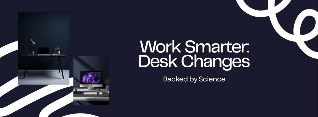 Work Smarter: 5 Desk Changes Backed by Science